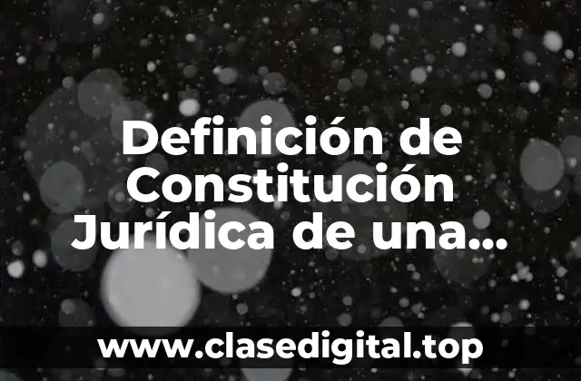 Definición de Constitución Jurídica de una Empresa