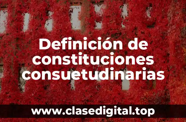 Ejemplos de constituciones consuetudinarias