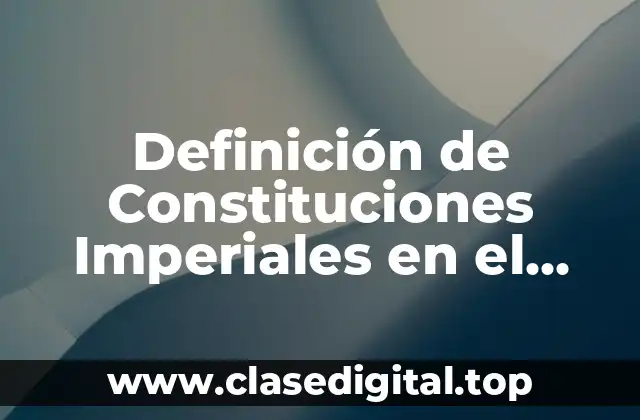 Definición de Constituciones Imperiales en el derecho romano