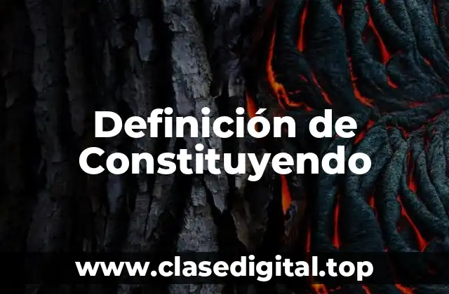 Definición de Constituyendo