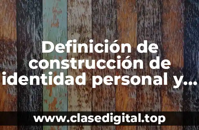 Definición de construcción de identidad personal y compartida