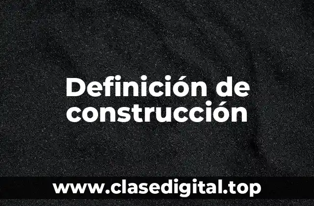 Definición técnica de construcción