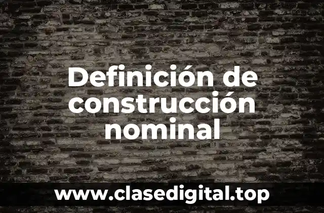 Definición técnica de construcción nominal