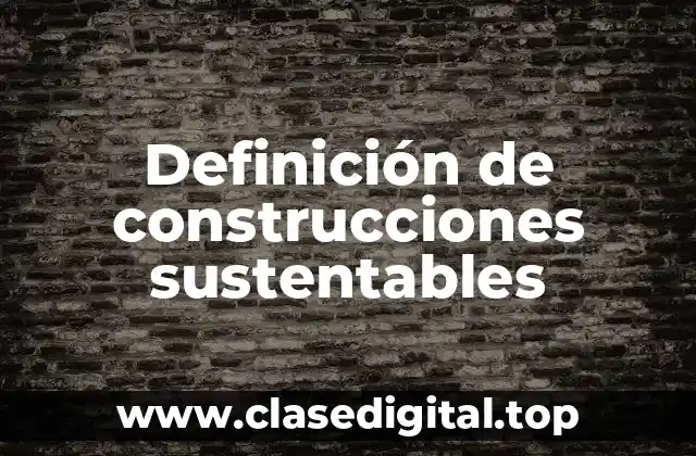 Definición de construcciones sustentables