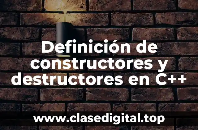 Ejemplos de constructores y destructores en C++