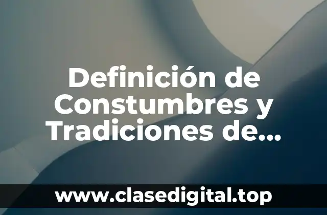 Definición técnica de Constumbres y Tradiciones de Alacatitas