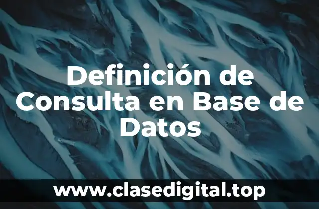 Definición técnica de Consulta en Base de datos