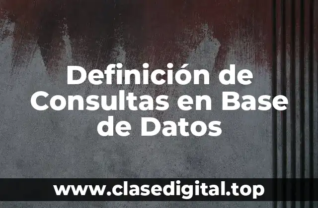 Definición de Consultas en Base de Datos