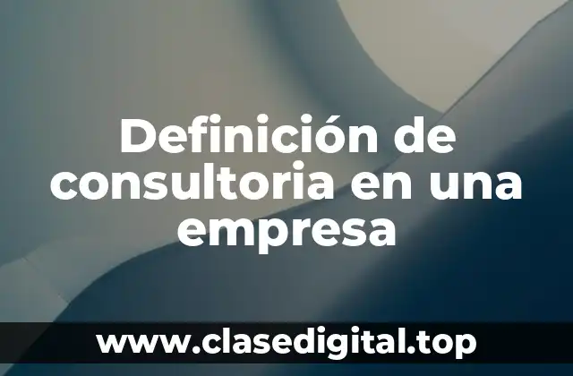 Ejemplos de consultoria en una empresa