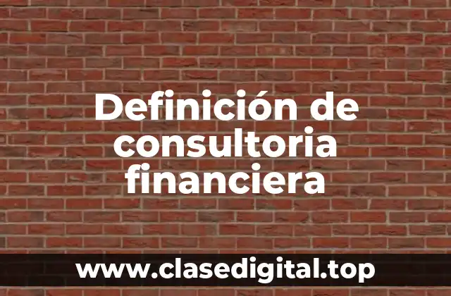 Definición de consultoria financiera
