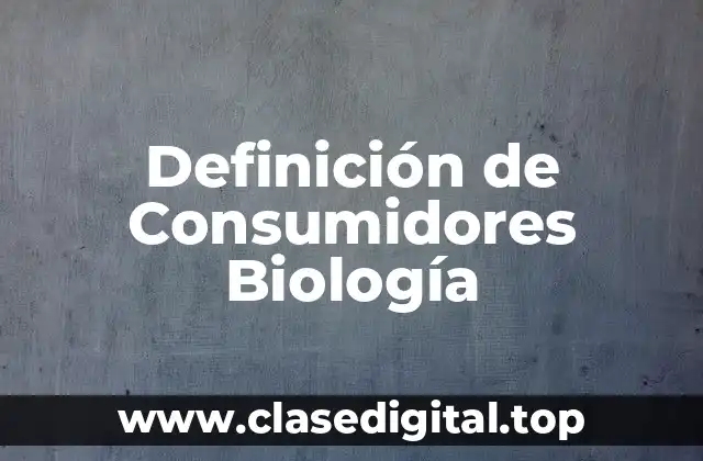 Definición técnica de consumidor biológico