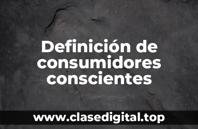 Definición de consumidores conscientes