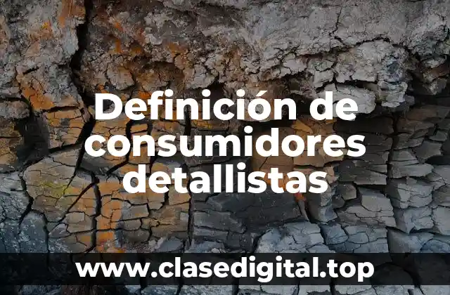 Definición de consumidores detallistas