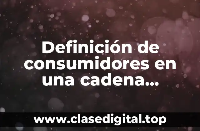 Definición de consumidores en una cadena alimentaria de bosque