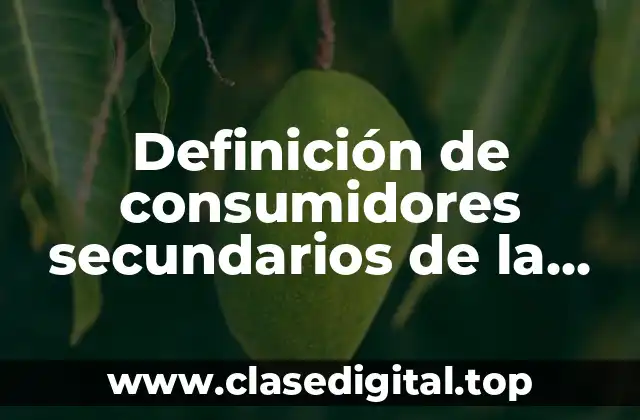 Definición de consumidores secundarios de la cadena alimenticia