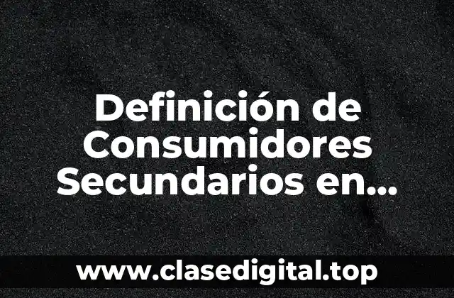 Definición de Consumidores Secundarios en Biología