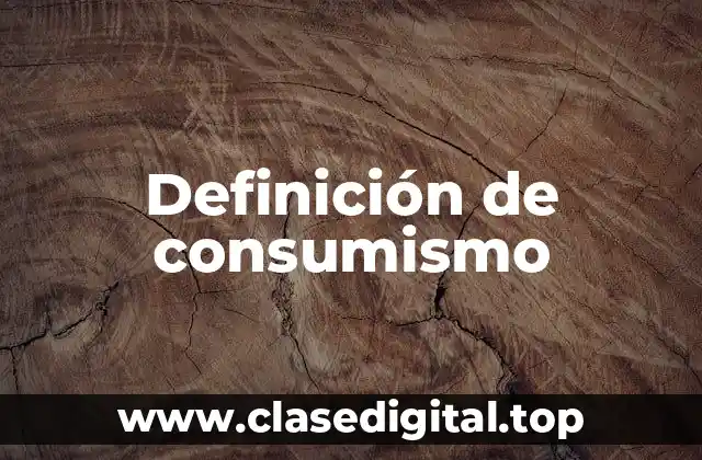 Definición técnica de consumismo