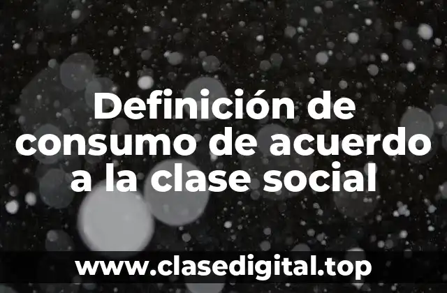 Ejemplos de consumo de acuerdo a la clase social