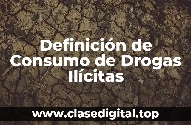 Definición de Consumo de Drogas Ilícitas