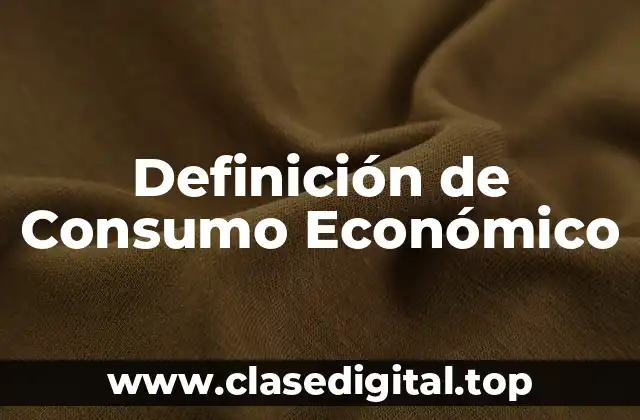 Definición de Consumo Económico
