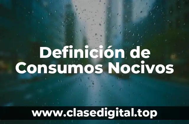 Definición de Consumos Nocivos