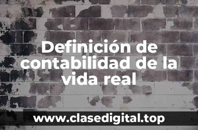 Definición de contabilidad de la vida real