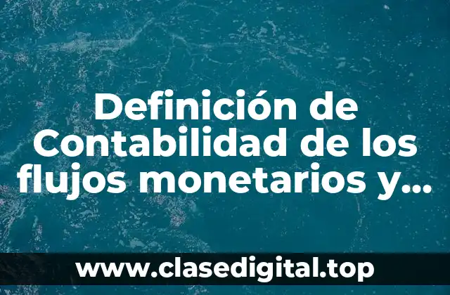 Definición de Contabilidad de los flujos monetarios y crediticios