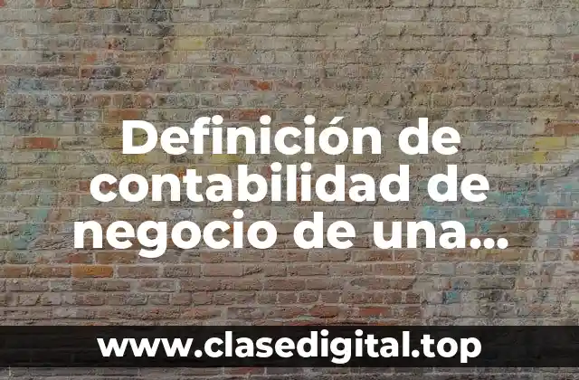 Definición de contabilidad de negocio de una empresa