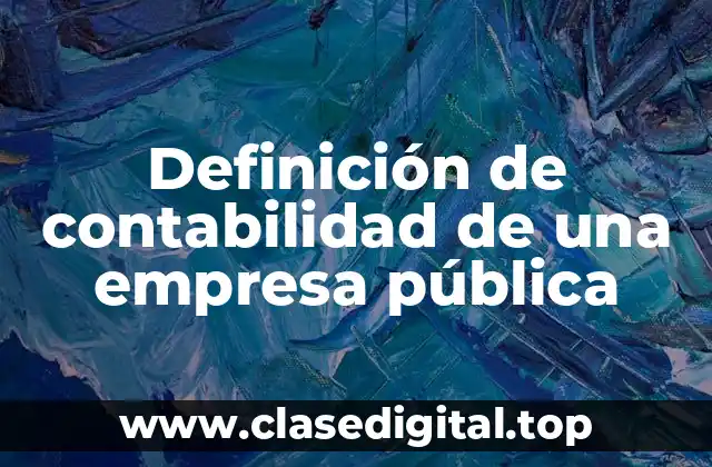 Definición de contabilidad de una empresa pública