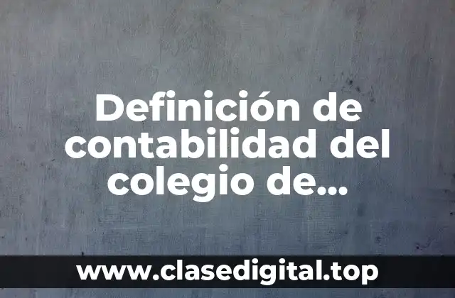 Definición de contabilidad del colegio de contadores