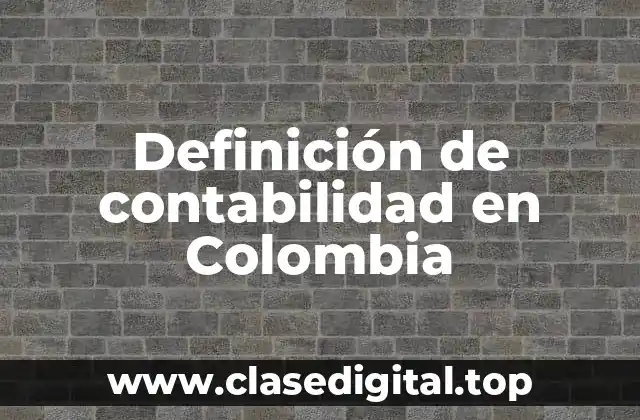 Definición de contabilidad en Colombia