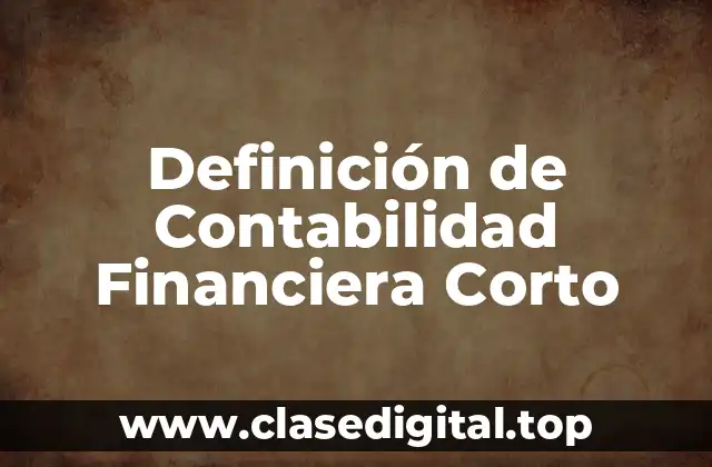 Definición de Contabilidad Financiera Corto