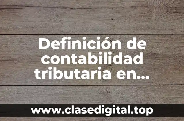Definición de contabilidad tributaria en Colombia