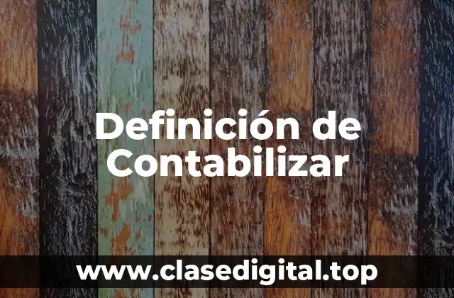 Definición de Contabilizar