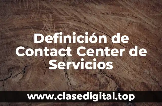 Definición de Contact Center de Servicios