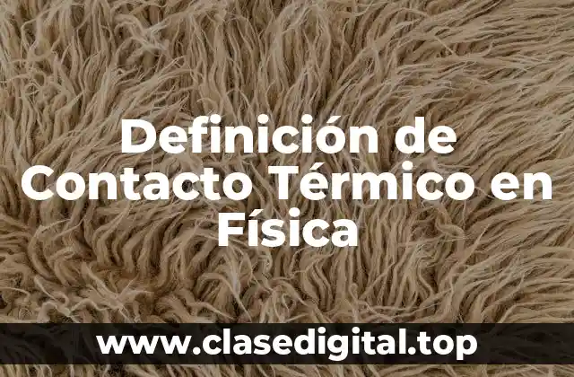 Definición de Contacto Térmico en Física