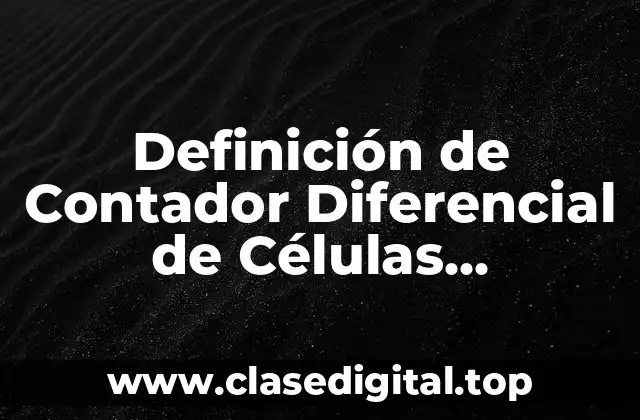Definición de Contador Diferencial de Células Sanguíneas