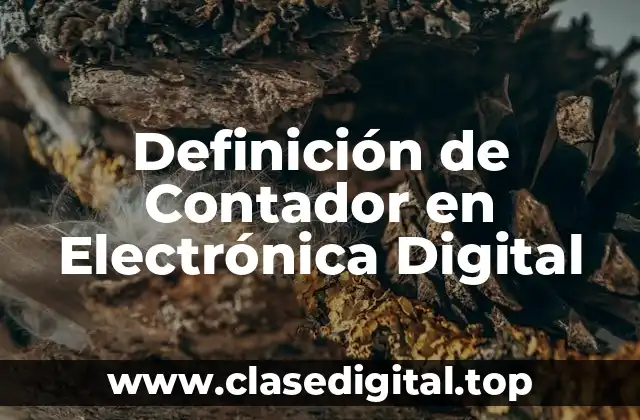 Definición de Contador en Electrónica Digital