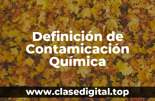 Definición de Contamicación Química