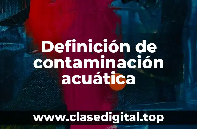 Ejemplos de contaminación acuática