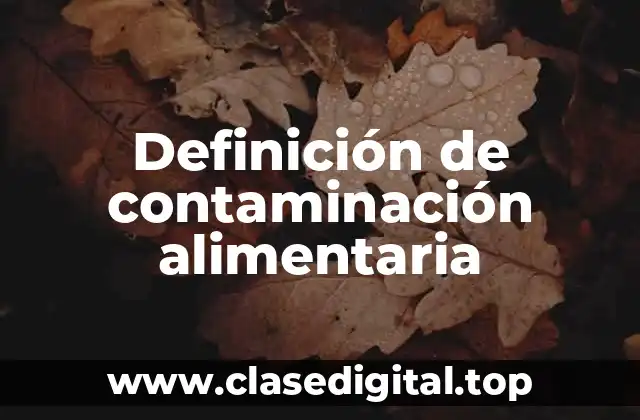 Definición de contaminación alimentaria