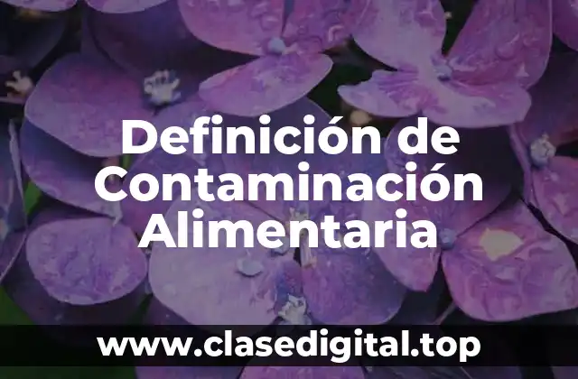 Definición técnica de Contaminación Alimentaria