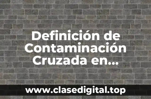 Definición de Contaminación Cruzada en Quirófano