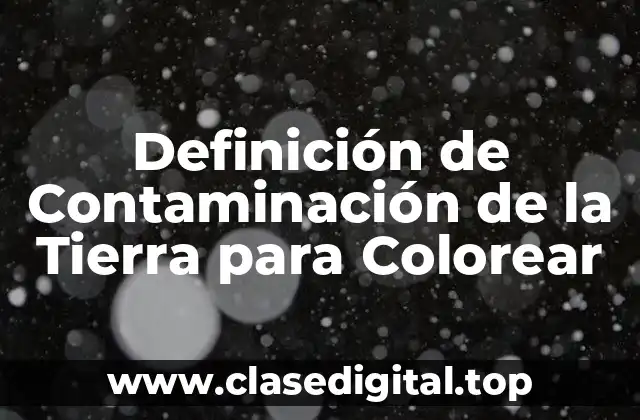 Definición de Contaminación de la Tierra para Colorear
