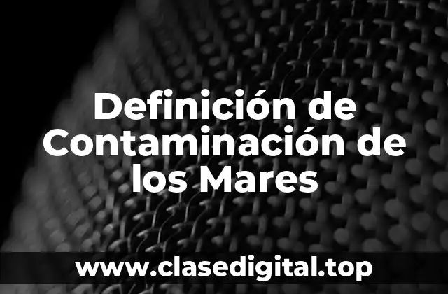 Definición de Contaminación de los Mares