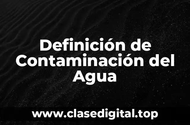 Definición de Contaminación del Agua