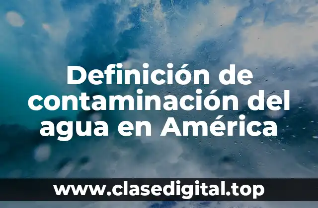 Definición de contaminación del agua en América