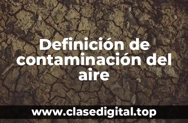 Definición técnica de contaminación del aire