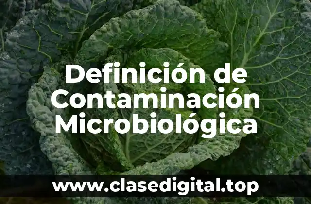 Definición de Contaminación Microbiológica