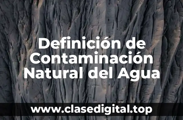 Definición de Contaminación Natural del Agua